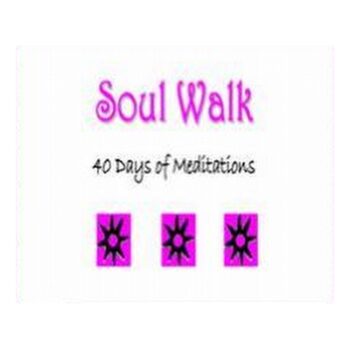 Soul Walk 40 Days of Meditations